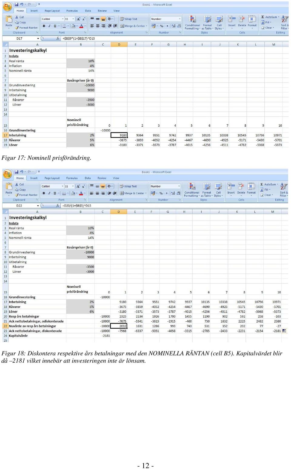 med den NOMINELLA RÄNTAN (cell B5).