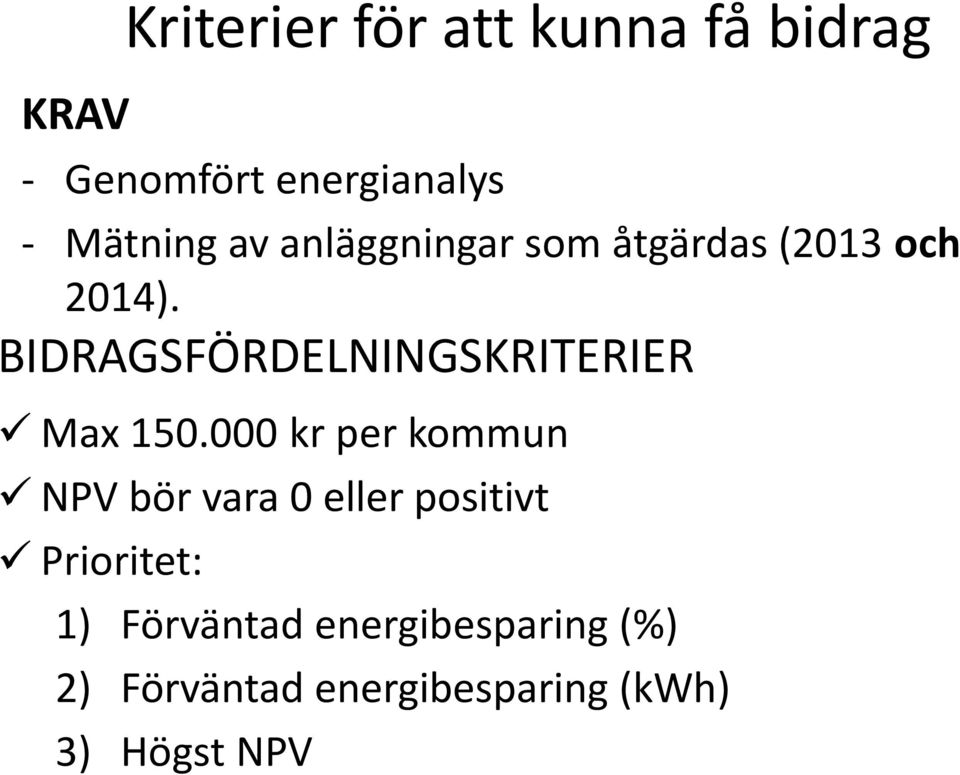 BIDRAGSFÖRDELNINGSKRITERIER Max 150.