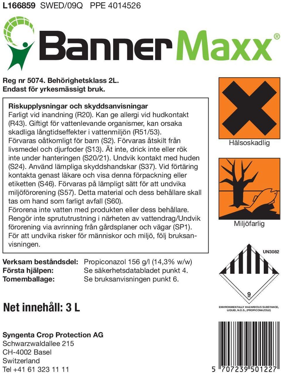 Ät inte, drick inte eller rök inte under hanteringen (S20/21). Undvik kontakt med huden (S24). Använd lämpliga skyddshandskar (S37).