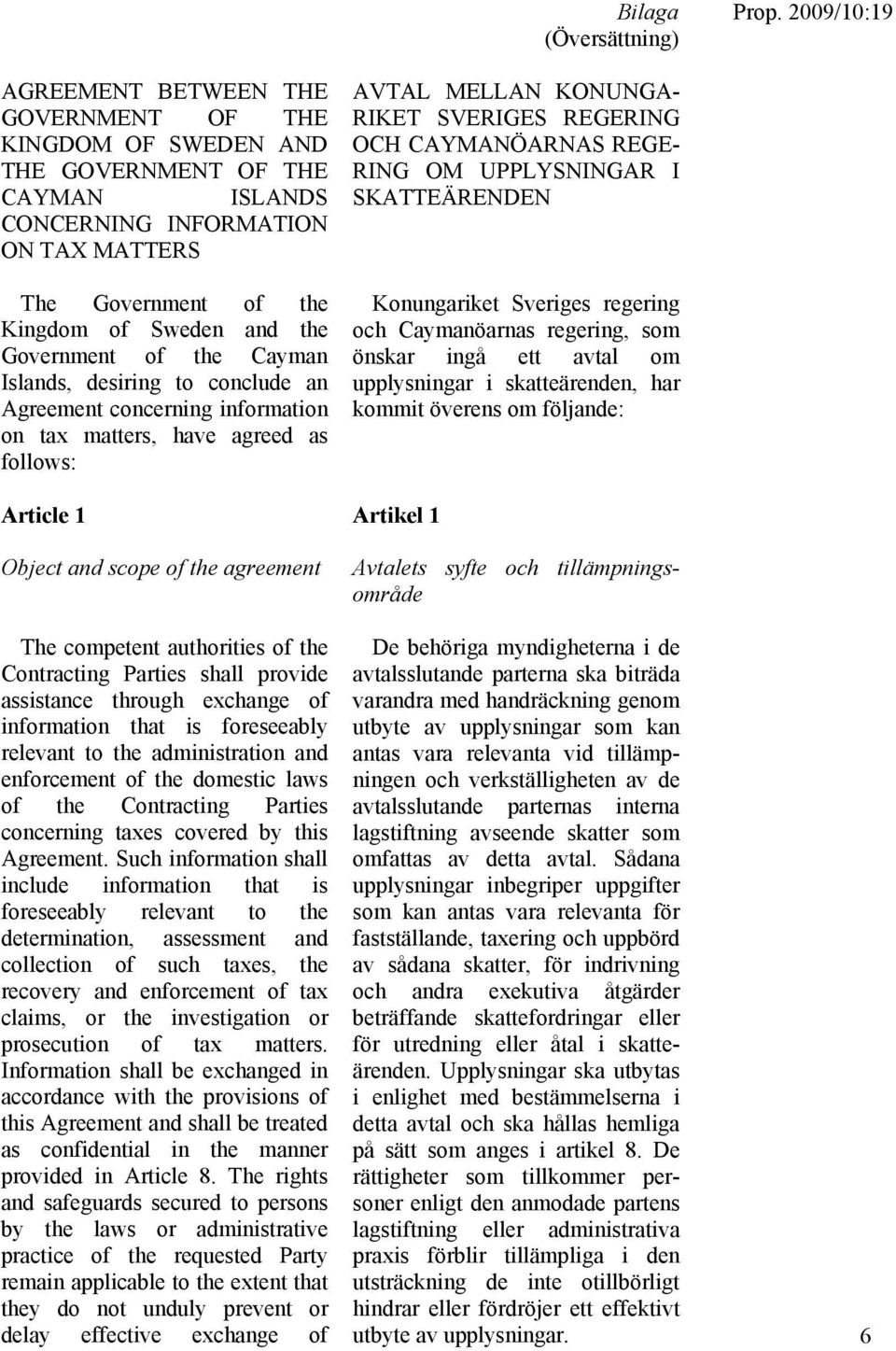 authorities of the Contracting Parties shall provide assistance through exchange of information that is foreseeably relevant to the administration and enforcement of the domestic laws of the