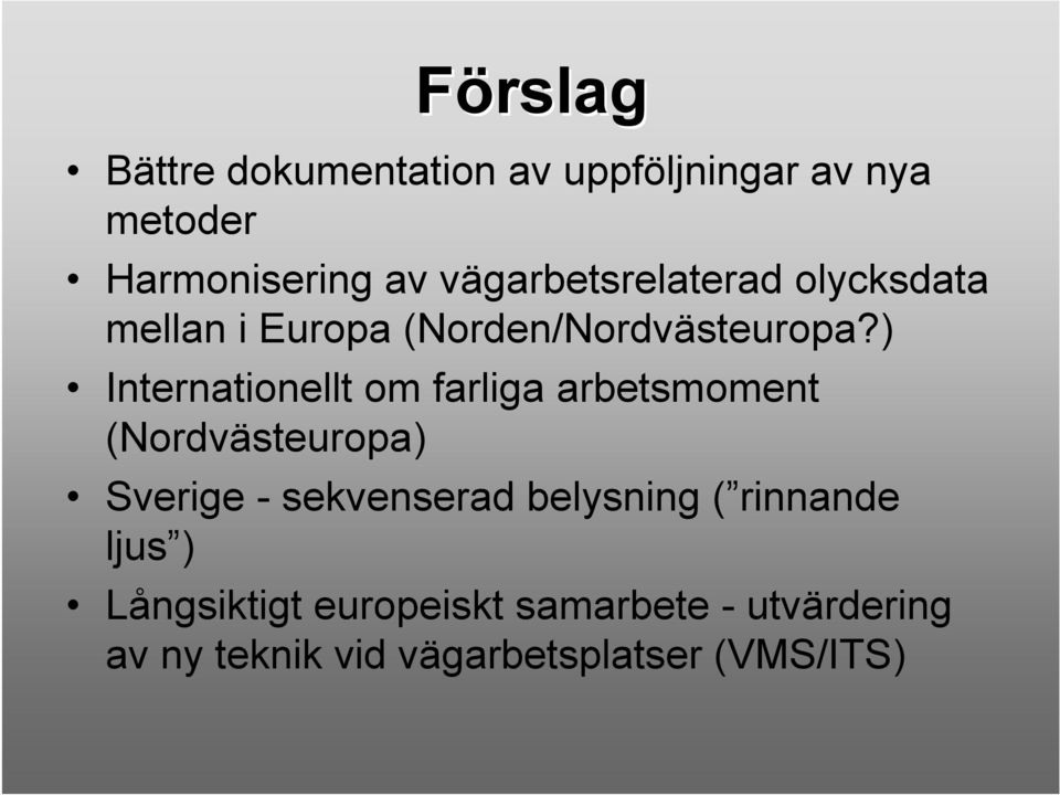 ) Internationellt om farliga arbetsmoment (Nordvästeuropa) Sverige - sekvenserad