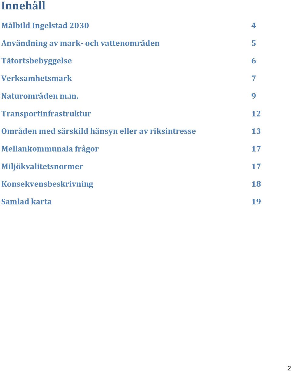 etsmark 7 Naturområden m.m. 9 Transportinfrastruktur 12 Områden med