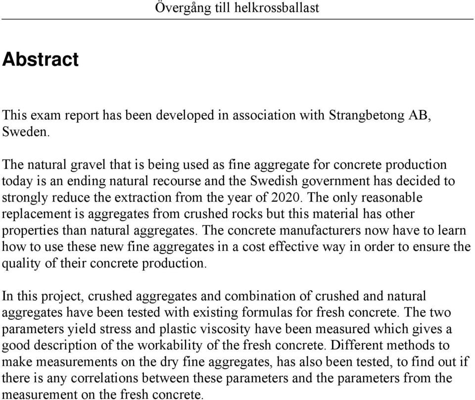 year of 2020. The only reasonable replacement is aggregates from crushed rocks but this material has other properties than natural aggregates.