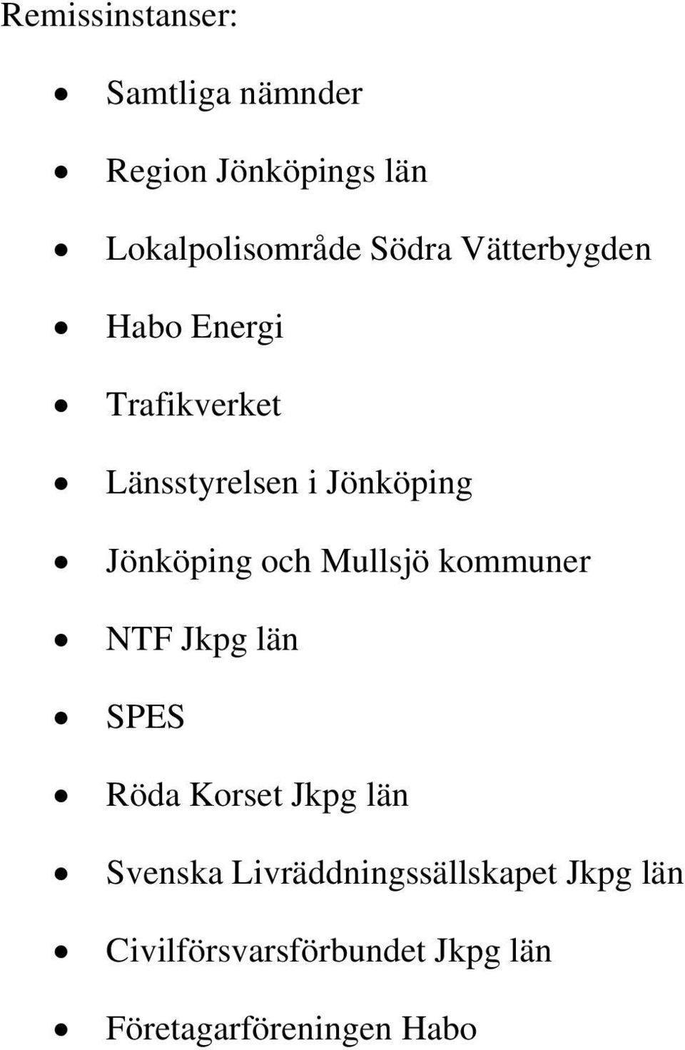 Jönköping och Mullsjö kommuner NTF Jkpg län SPES Röda Korset Jkpg län Svenska