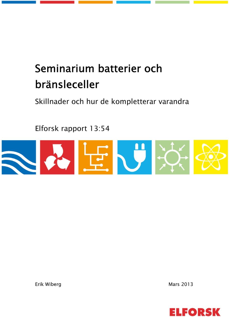 hur de kompletterar varandra