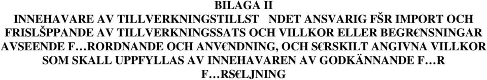 NSNINGAR AVSEENDE F RORDNANDE OCH ANV NDNING, OCH S RSKILT ANGIVNA