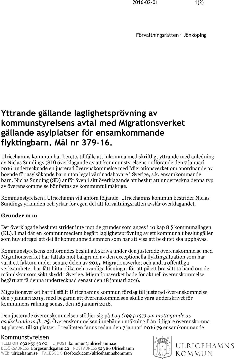 justerad överenskommelse med Migrationsverket om anordnande av boende för asylsökande barn utan legal vårdnadshavare i Sverige, s.k. ensamkommande barn.