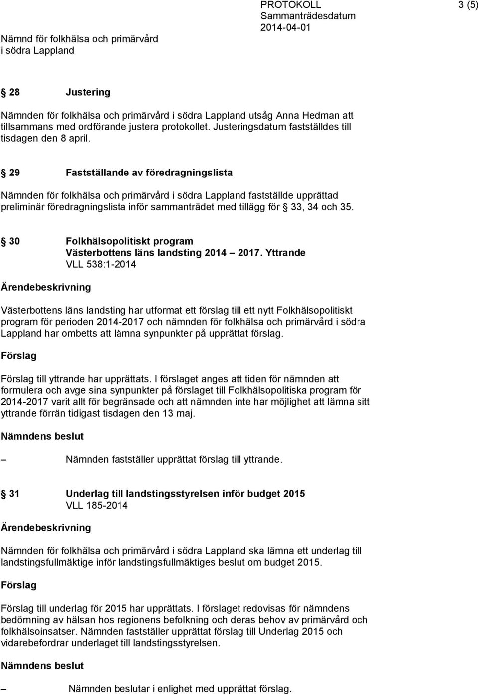 30 Folkhälsopolitiskt program Västerbottens läns landsting 2014 2017.