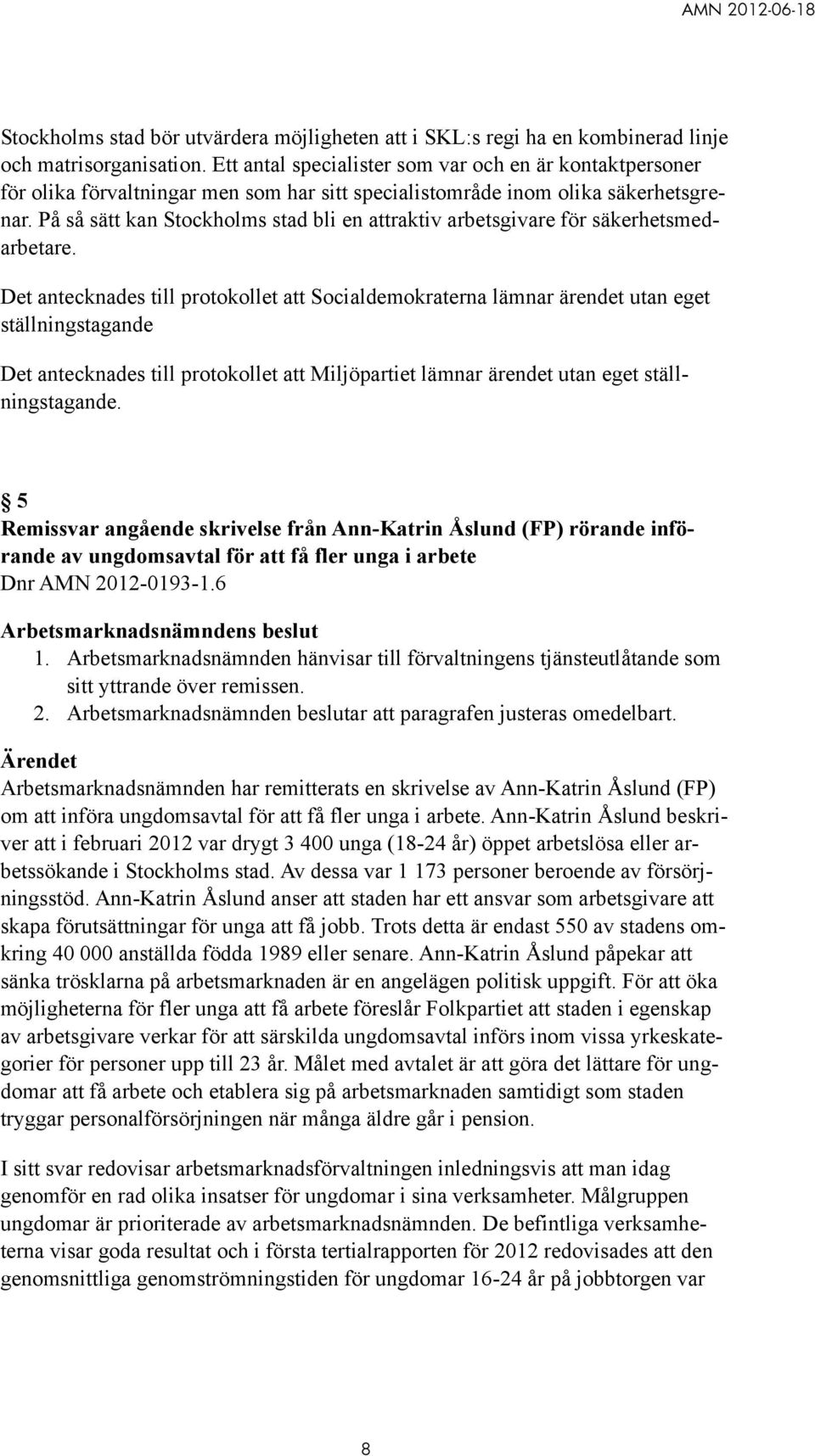 På så sätt kan Stockholms stad bli en attraktiv arbetsgivare för säkerhetsmedarbetare.