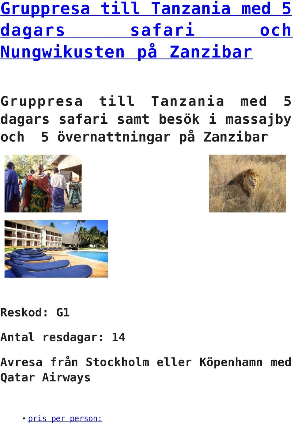 massajby och 5 övernattningar på Zanzibar Reskod: G1 Antal resdagar: