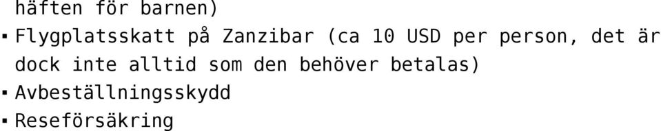 är dock inte alltid som den behöver