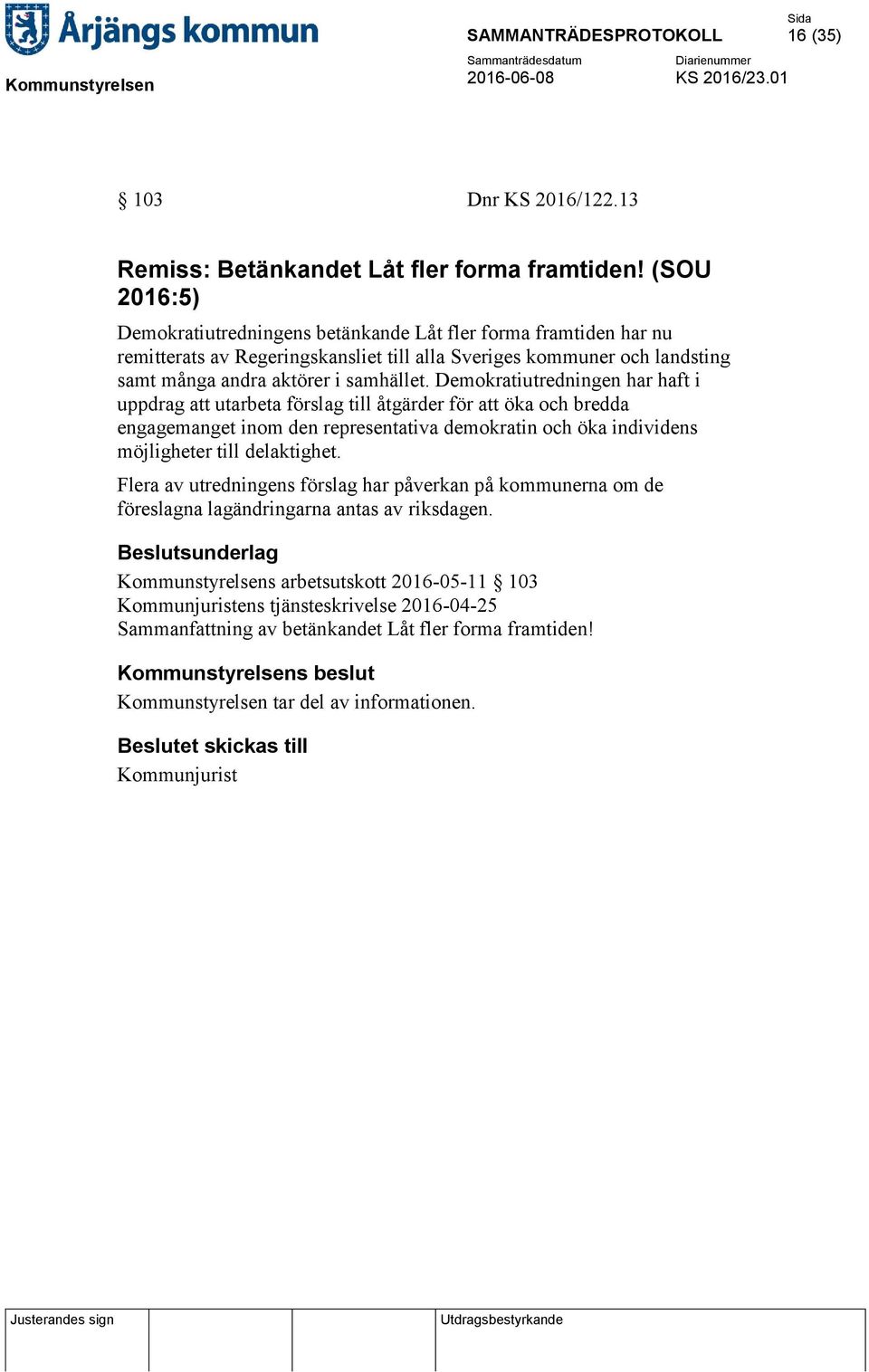 Demokratiutredningen har haft i uppdrag att utarbeta förslag till åtgärder för att öka och bredda engagemanget inom den representativa demokratin och öka individens möjligheter till delaktighet.
