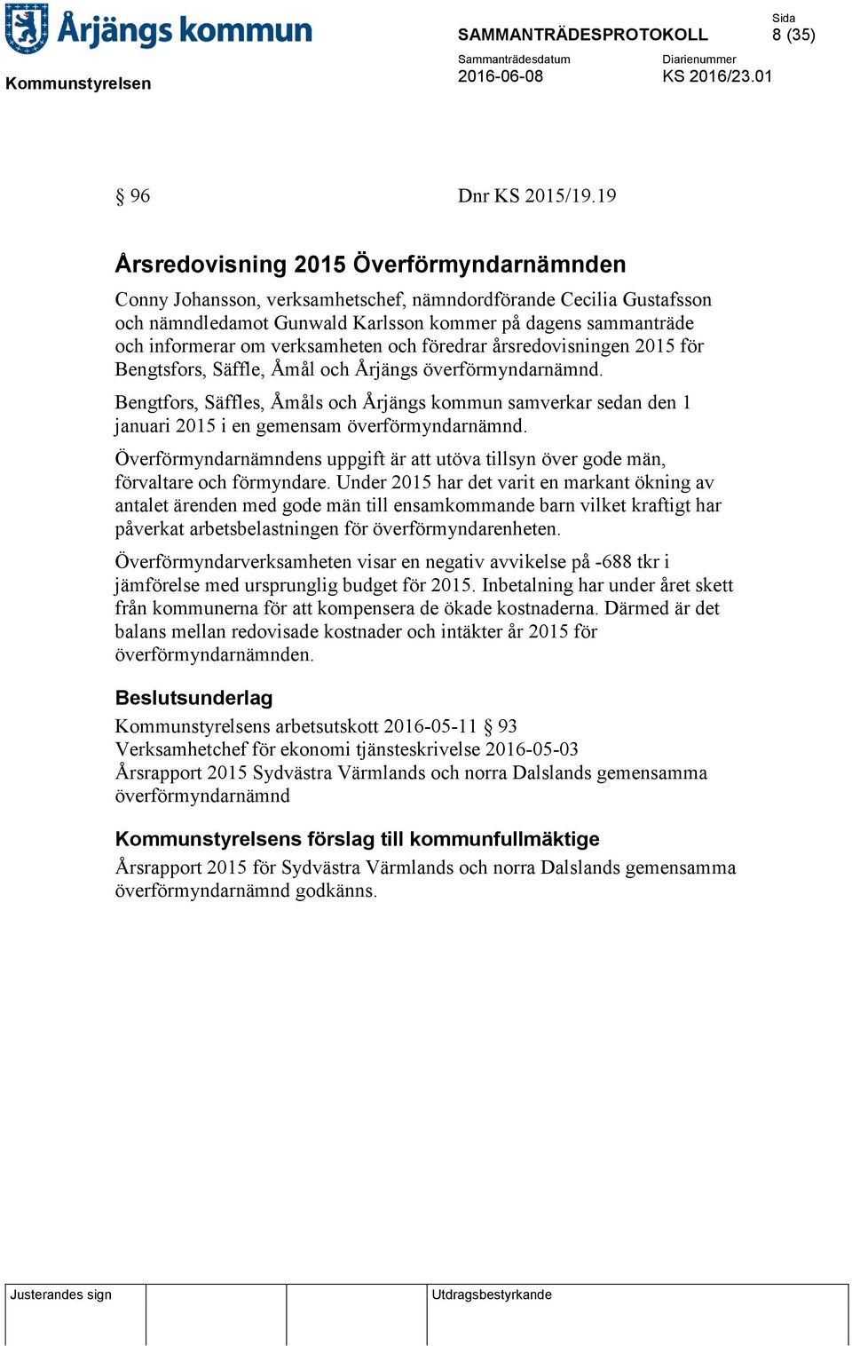 verksamheten och föredrar årsredovisningen 2015 för Bengtsfors, Säffle, Åmål och Årjängs överförmyndarnämnd.