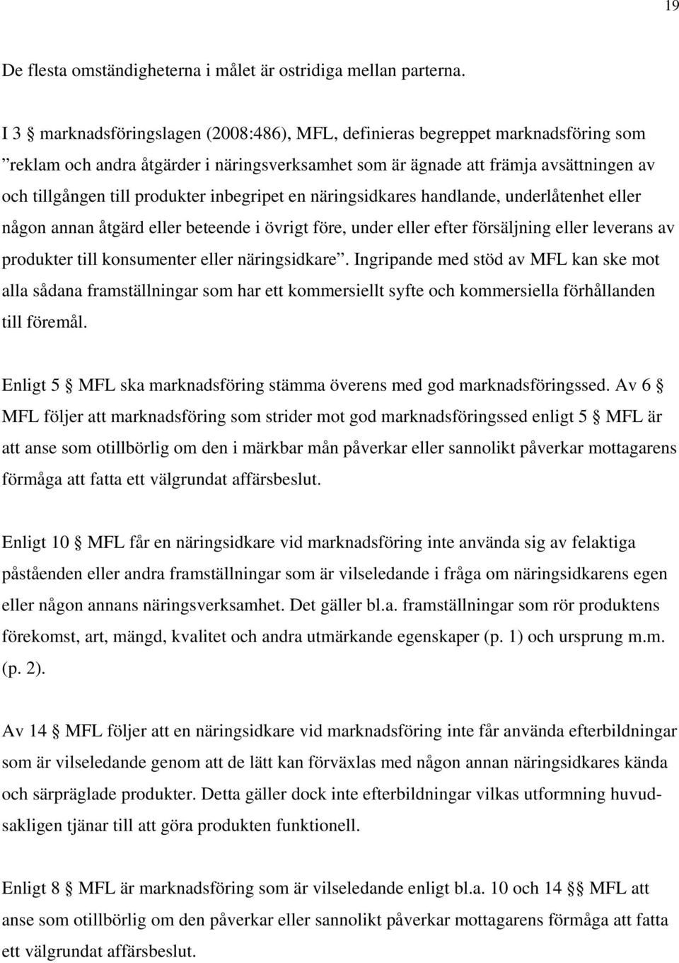 inbegripet en näringsidkares handlande, underlåtenhet eller någon annan åtgärd eller beteende i övrigt före, under eller efter försäljning eller leverans av produkter till konsumenter eller