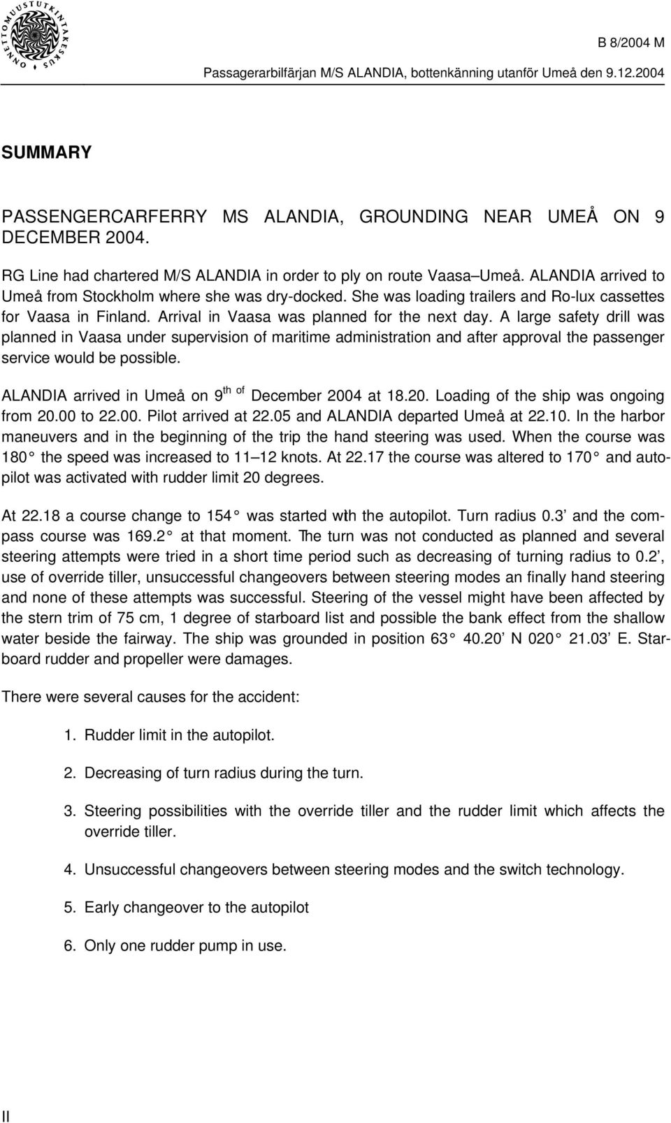 A large safety drill was planned in Vaasa under supervision of maritime administration and after approval the passenger service would be possible.