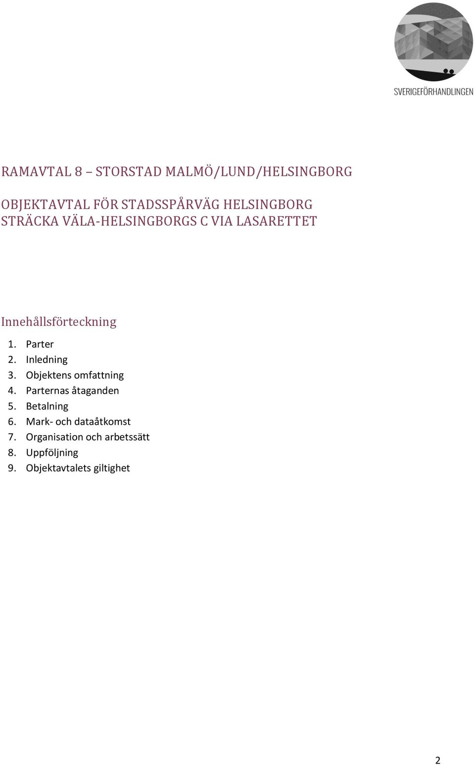 Parter 2. Inledning 3. Objektens omfattning 4. Parternas åtaganden 5. Betalning 6.