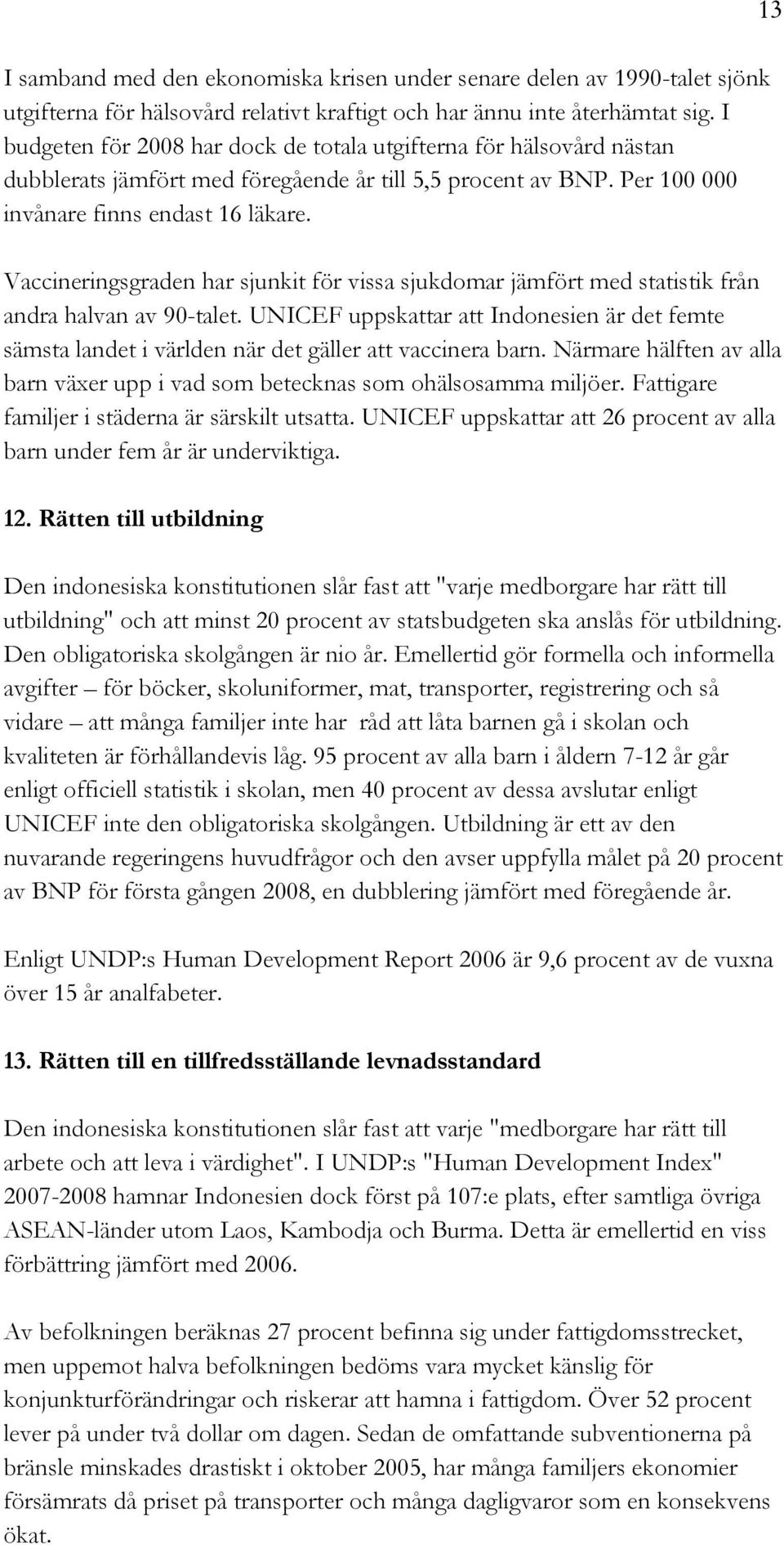 Vaccineringsgraden har sjunkit för vissa sjukdomar jämfört med statistik från andra halvan av 90-talet.