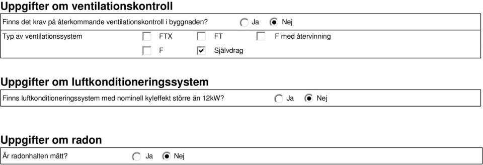 Ja Typ av ventilationssystem FTX FT F med återvinning F Självdrag Uppgifter om