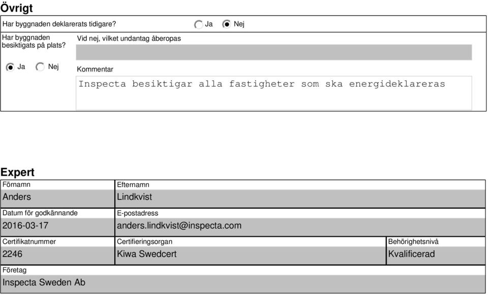 energideklareras Expert Förnamn Anders Efternamn Lindkvist Datum för godkännande 6-3-7