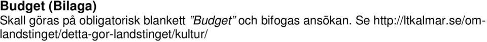 bifogas ansökan. Se http://ltkalmar.