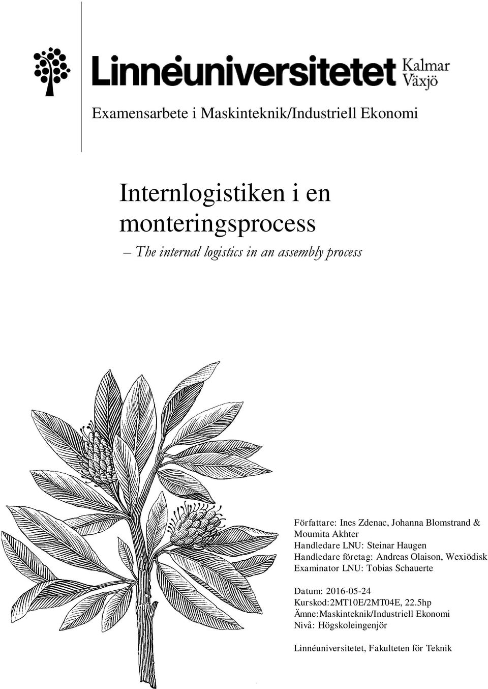 Handledare företag: Andreas Olaison, Wexiödisk Examinator LNU: Tobias Schauerte Datum: 2016-05-24