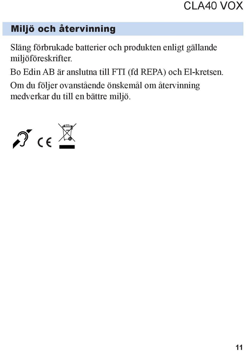 Bo Edin AB är anslutna till FTI (fd REPA) och El-kretsen.