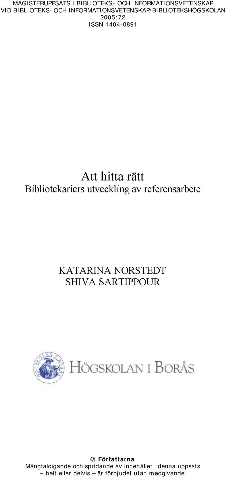 Bibliotekariers utveckling av referensarbete KATARINA NORSTEDT SHIVA SARTIPPOUR