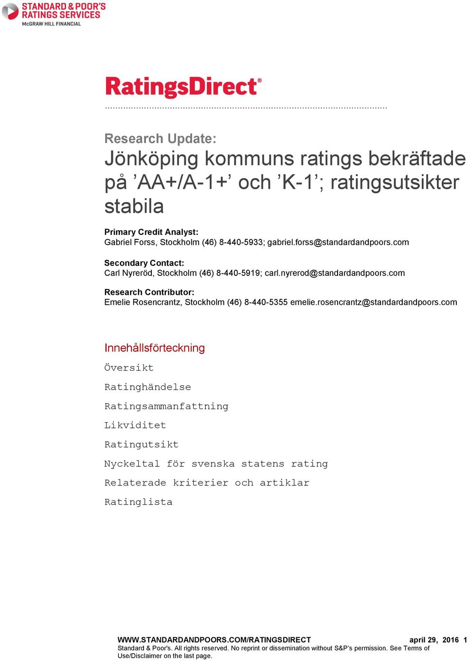 com Research Contributor: Emelie Rosencrantz, Stockholm (46) 8-440-5355 emelie.rosencrantz@standardandpoors.