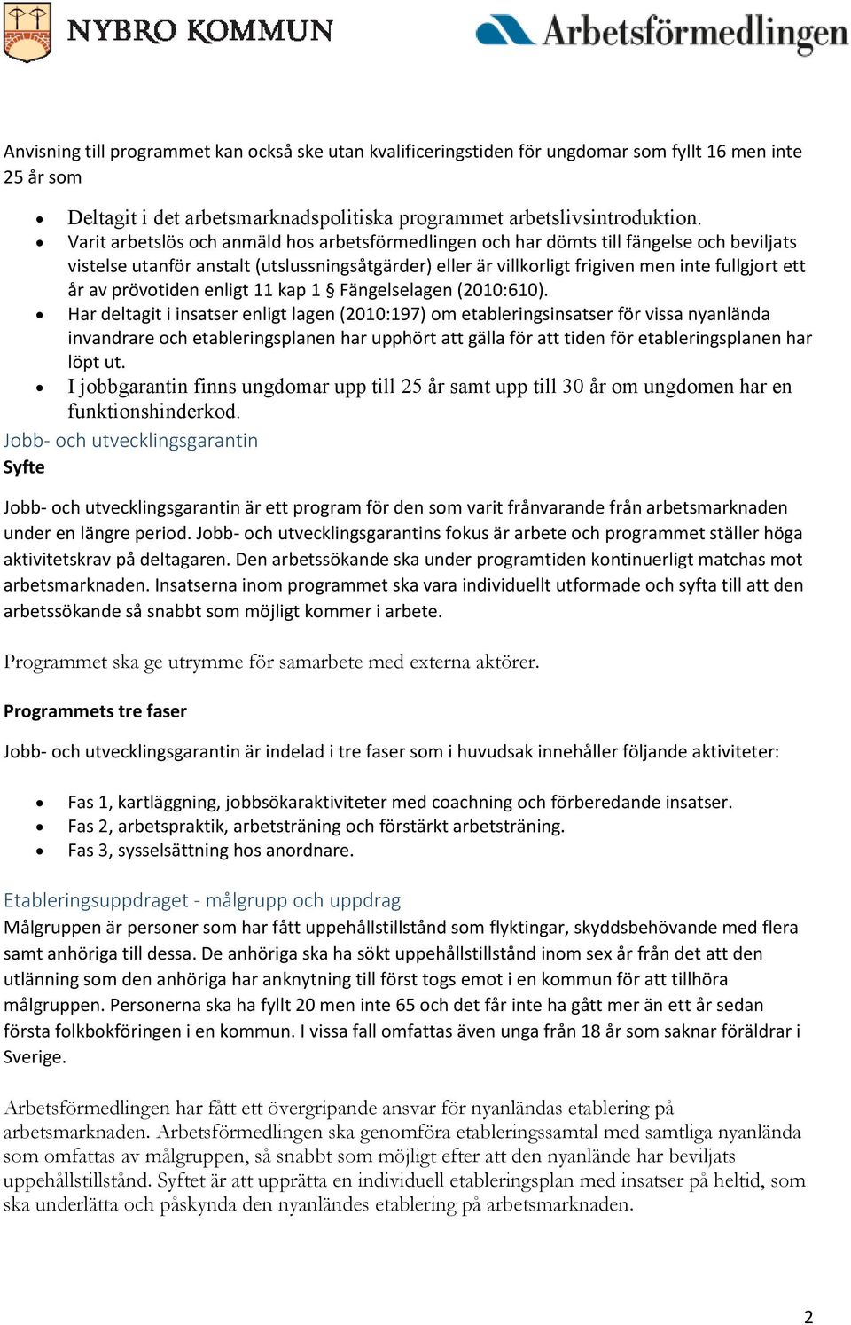 prövotiden enligt 11 kap 1 Fängelselagen (2010:610).