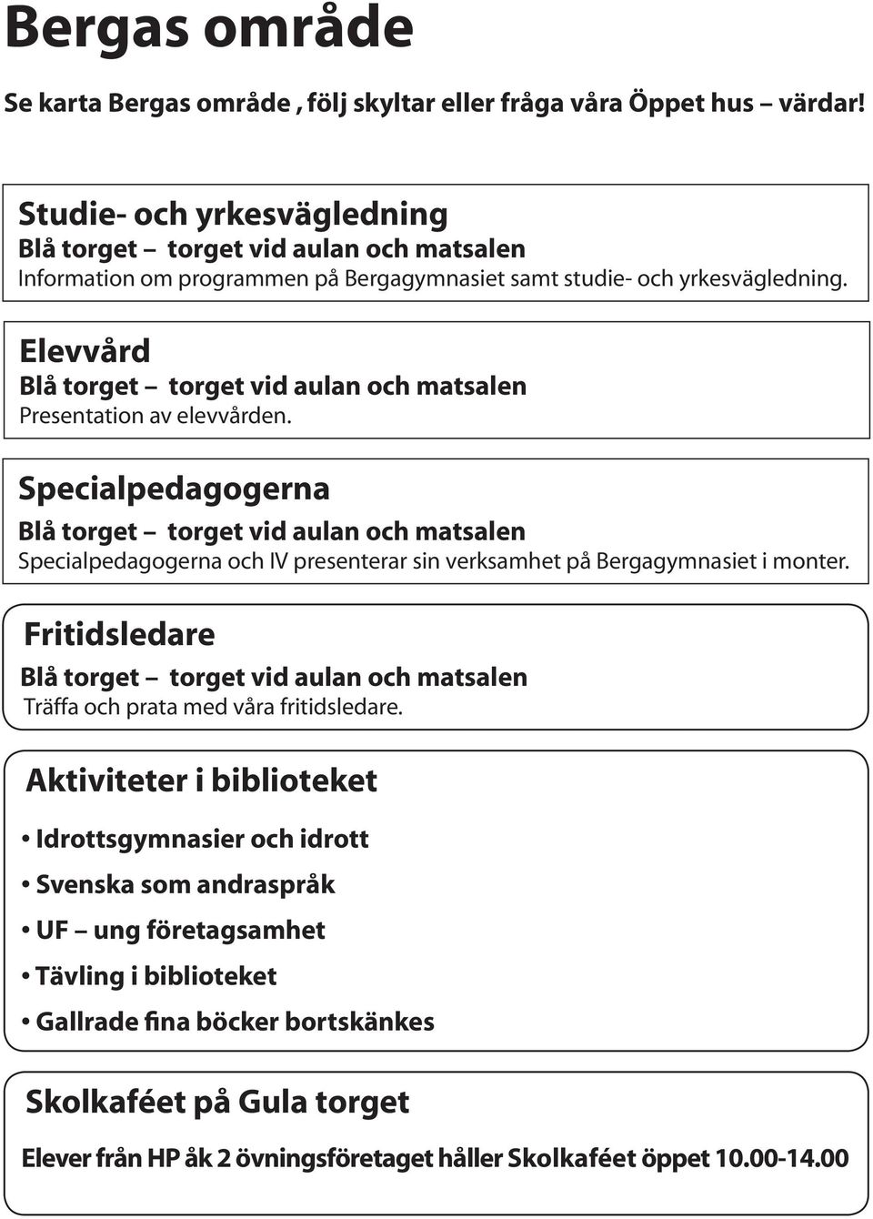 Elevvård Blå torget torget vid aulan och matsalen Presentation av elevvården.