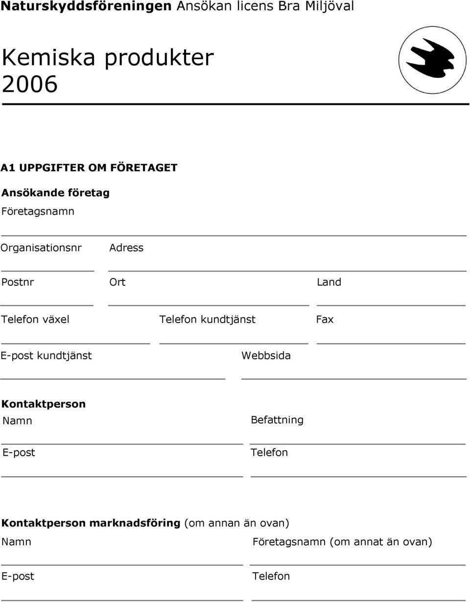 Telefon kundtjänst Fax E-post kundtjänst Webbsida Kontaktperson Namn Befattning E-post Telefon