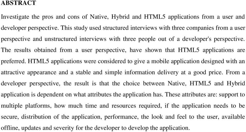 The results obtained from a user perspective, have shown that HTML5 applications are preferred.