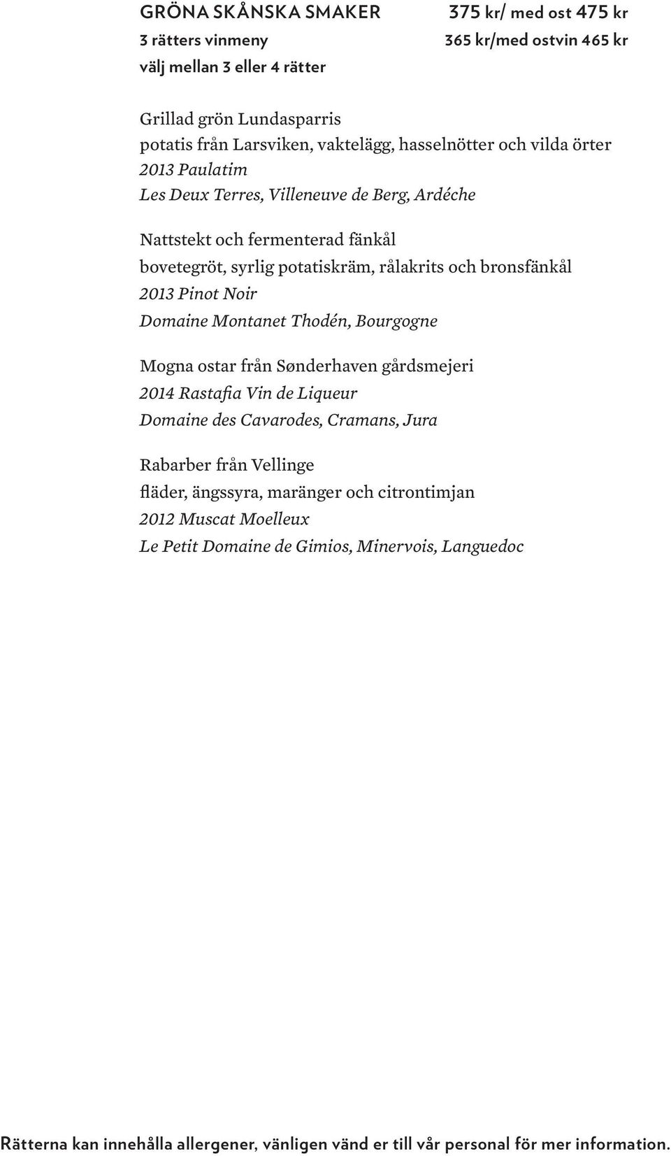 Pinot Noir Domaine Montanet Thodén, Bourgogne Mogna ostar från Sønderhaven gårdsmejeri Rabarber från Vellinge fläder, ängssyra, maränger och citrontimjan