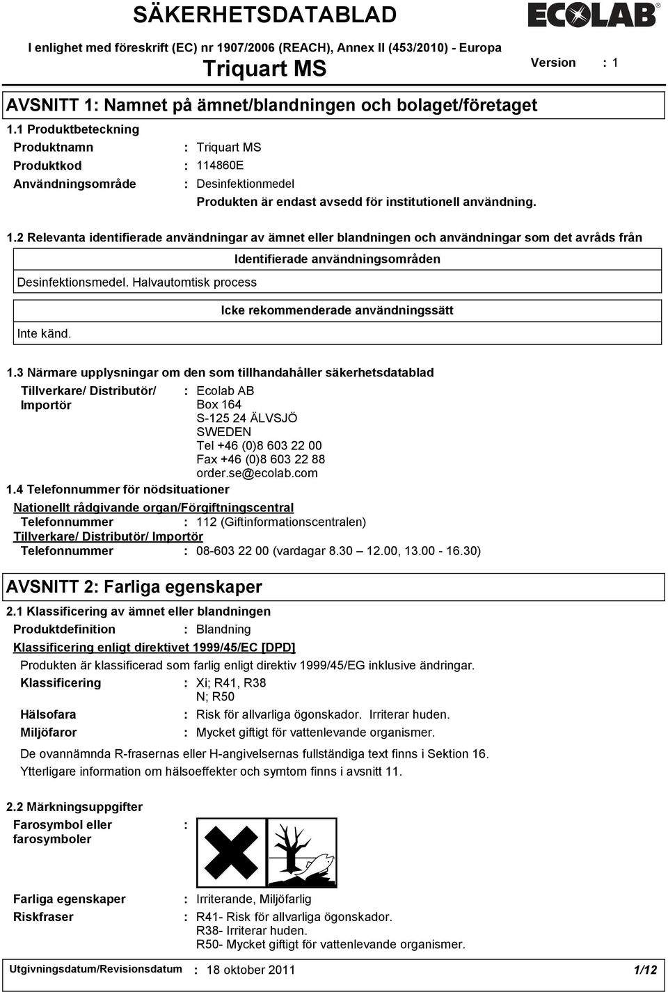 4860E Desinfektionmedel Produkten är endast avsedd för institutionell användning. 1.