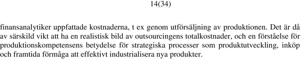 och en förståelse för produktionskompetensens betydelse för strategiska processer som