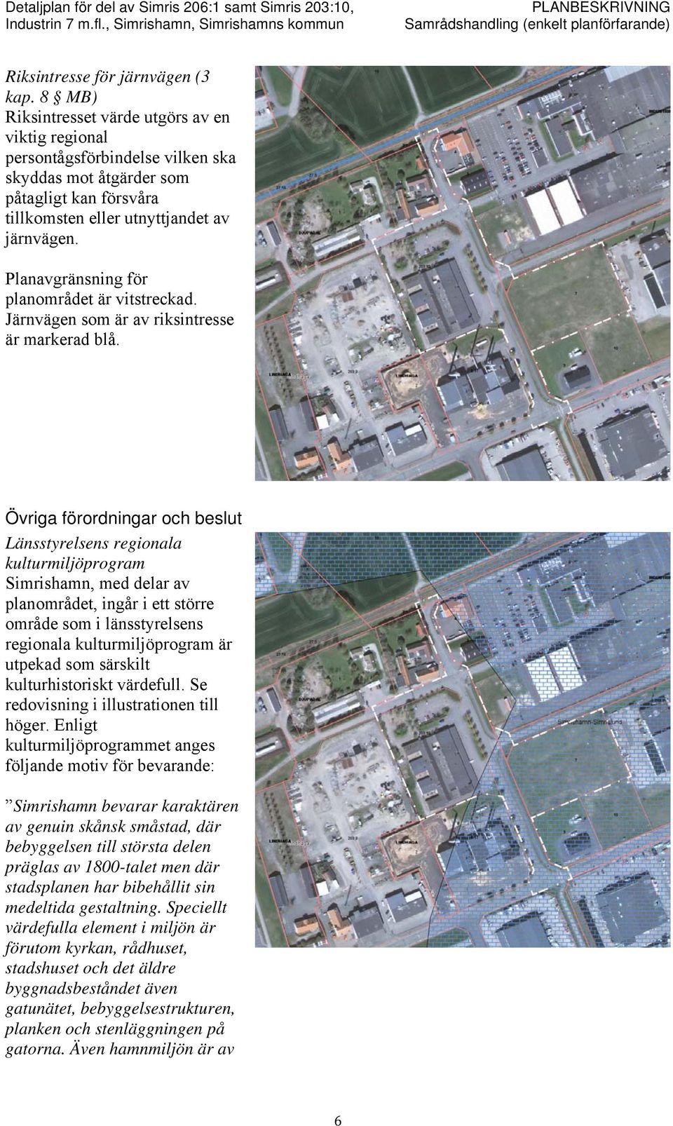 Planavgränsning för planområdet är vitstreckad. Järnvägen som är av riksintresse är markerad blå.