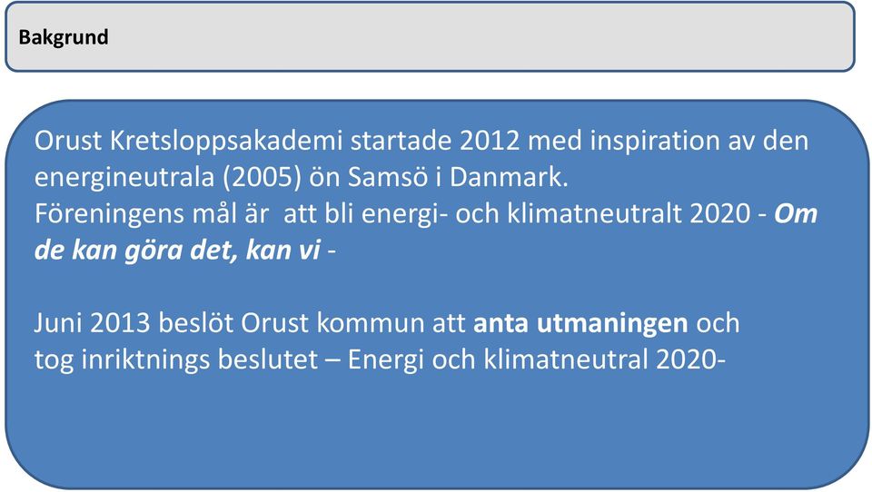 Föreningens mål är att bli energi- och klimatneutralt 2020 - Om de kan göra