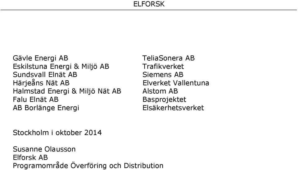 Trafikverket Siemens AB Elverket Vallentuna Alstom AB Basprojektet Elsäkerhetsverket