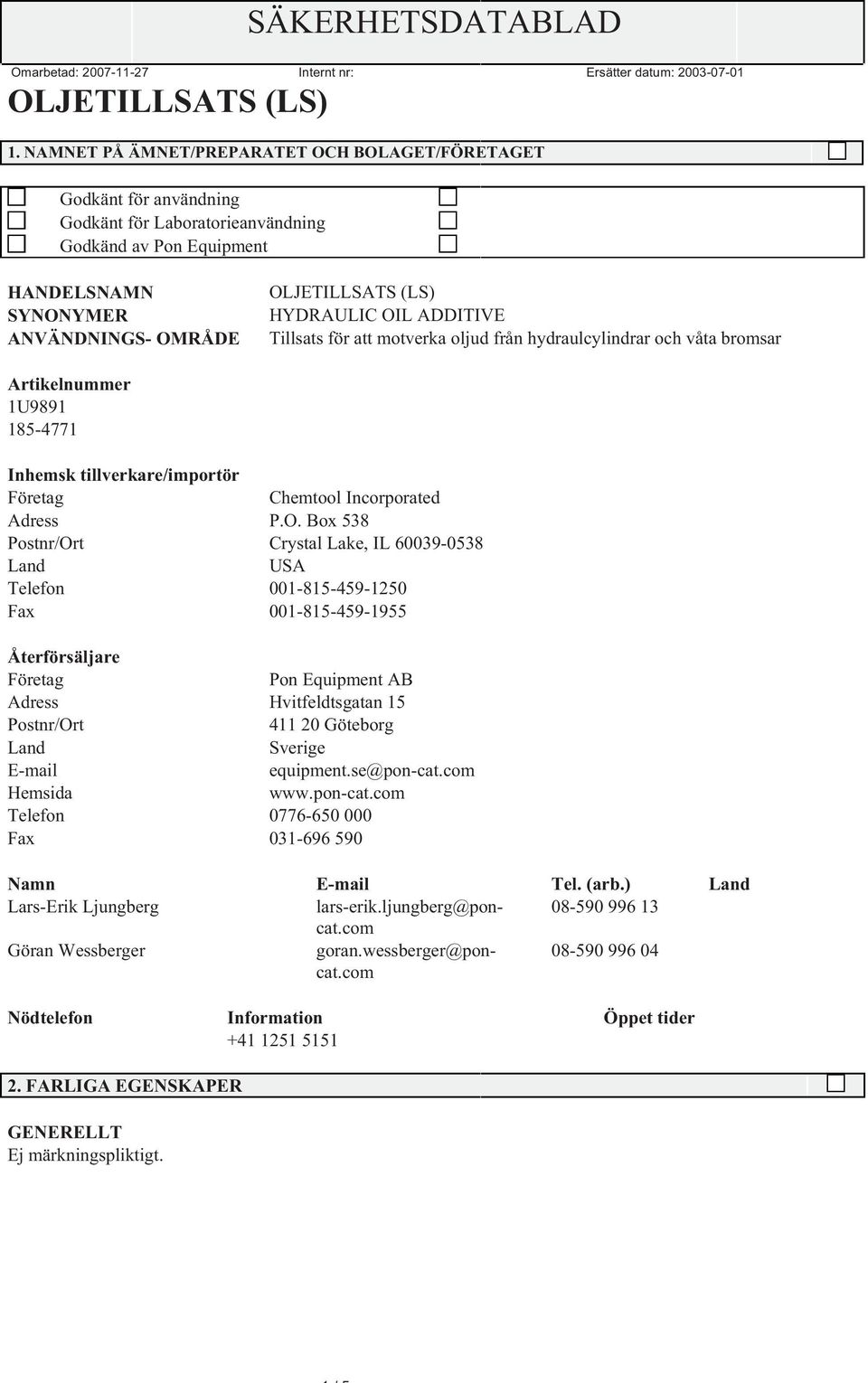 Box 538 Postnr/Ort Crystal Lake, IL 60039-0538 Land USA Telefon 001-815-459-1250 Fax 001-815-459-1955 Återförsäljare Pon Equipment AB Adress Hvitfeldtsgatan 15 Postnr/Ort 411 20 Göteborg Land Sverige