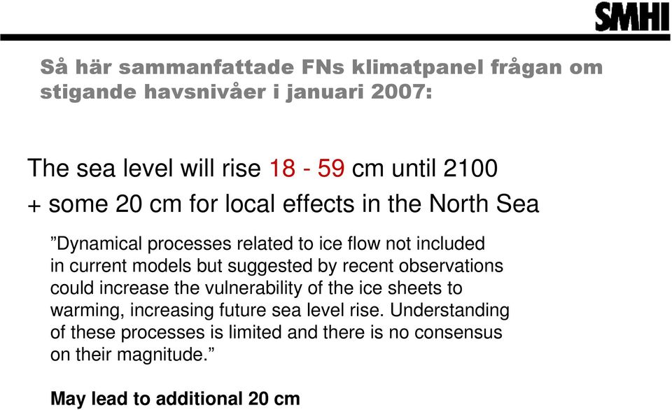 but suggested by recent observations could increase the vulnerability of the ice sheets to warming, increasing future sea