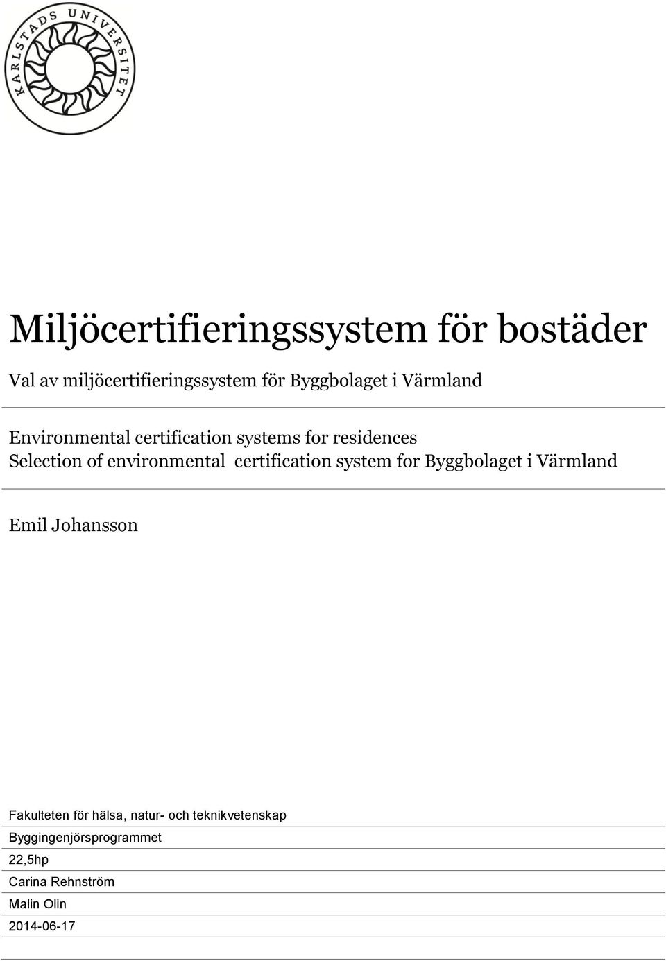 certification system for Byggbolaget i Värmland Emil Johansson Fakulteten för hälsa,