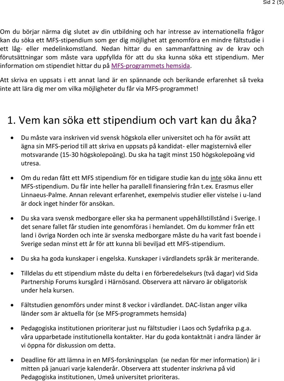 Mer information om stipendiet hittar du på MFS-programmets hemsida.