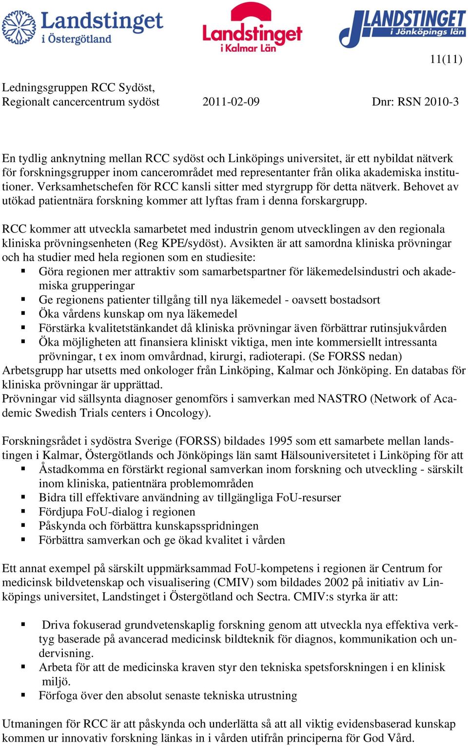 RCC kommer att utveckla samarbetet med industrin genom utvecklingen av den regionala kliniska prövningsenheten (Reg KPE/sydöst).