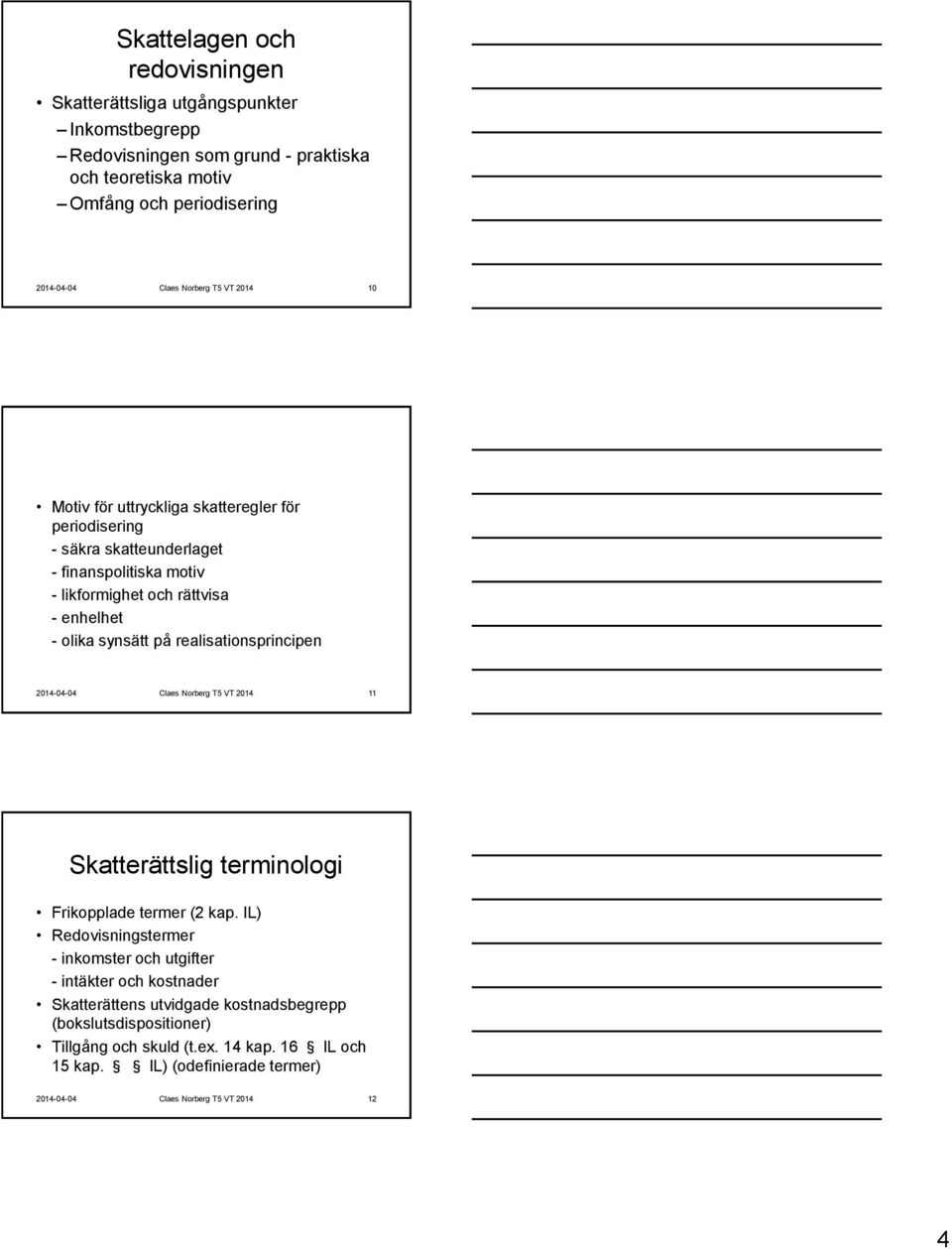 enhelhet - olika synsätt på realisationsprincipen 11 Skatterättslig terminologi Frikopplade termer (2 kap.