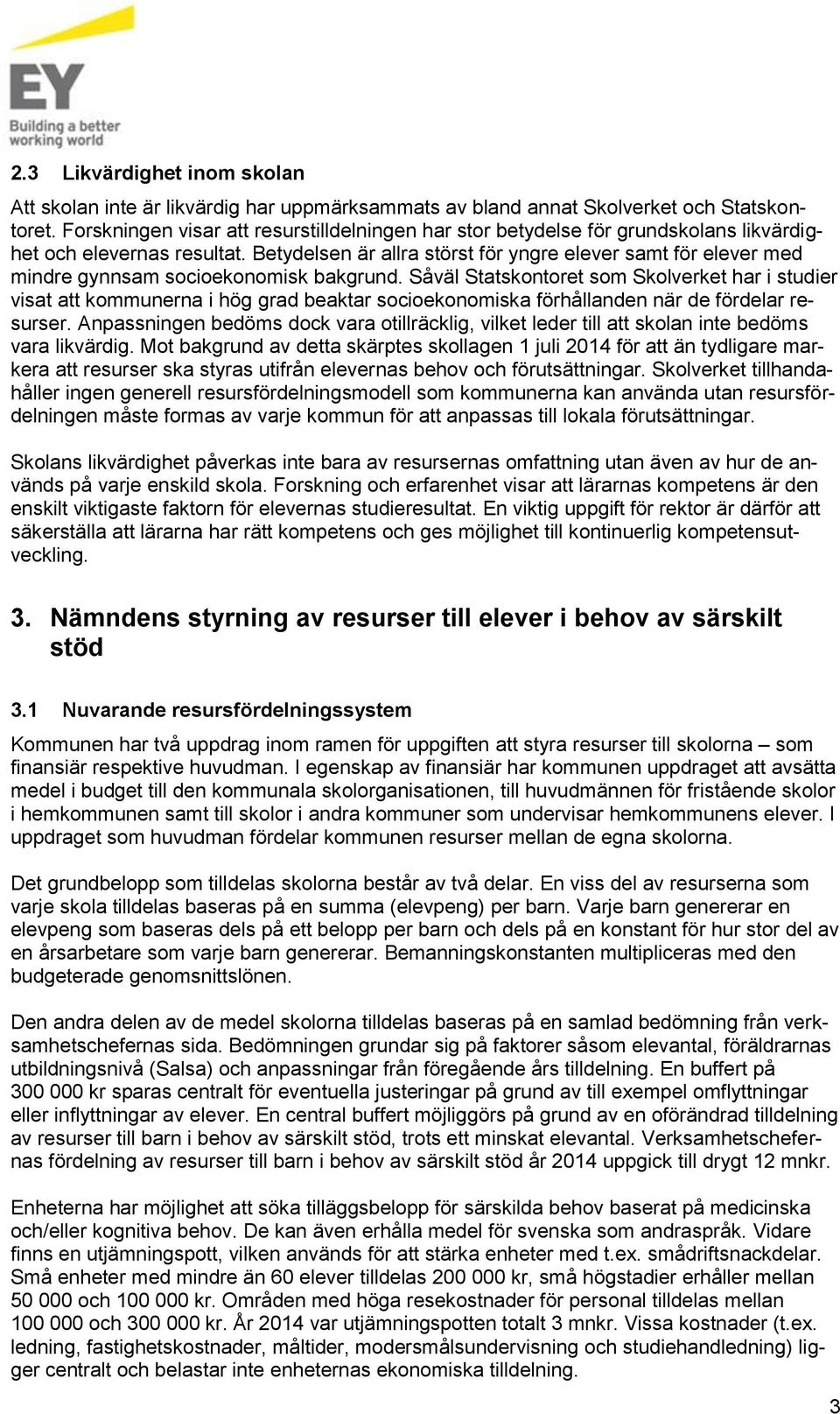 Betydelsen är allra störst för yngre elever samt för elever med mindre gynnsam socioekonomisk bakgrund.