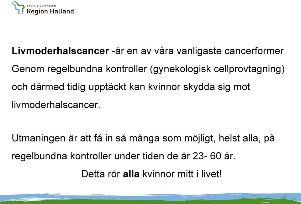 skydda sig mot livmoderhalscancer.