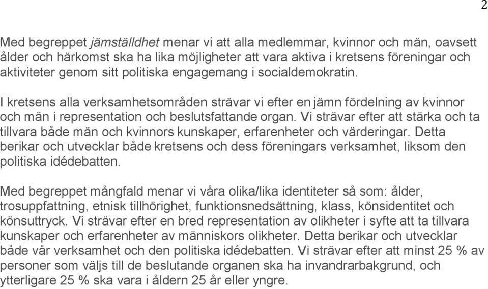 Vi stra var efter att sta rka och ta tillvara ba de ma n och kvinnors kunskaper, erfarenheter och va rderingar.