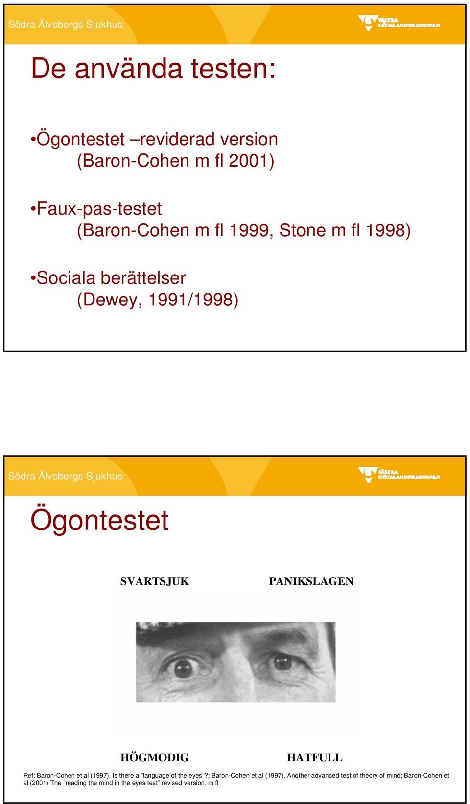 HATFULL Ref: Baron-Cohen et al (1997). Is there a language of the eyes?; Baron-Cohen et al (1997).