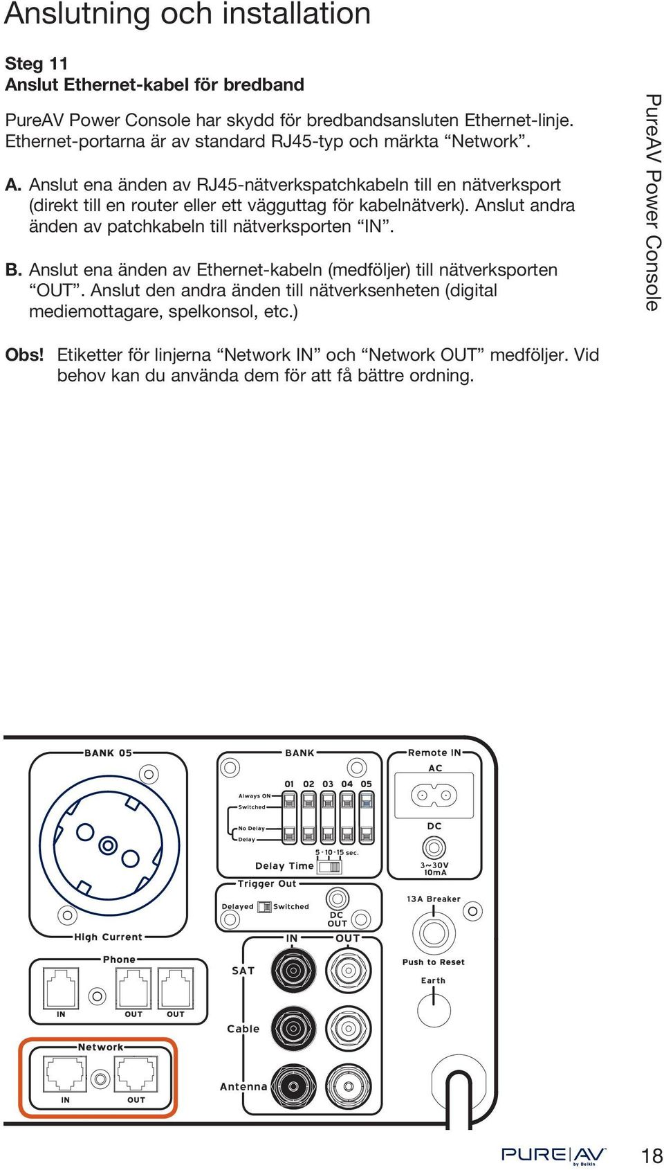 Anslut ena änden av RJ45-nätverkspatchkabeln till en nätverksport (direkt till en router eller ett vägguttag för kabelnätverk).