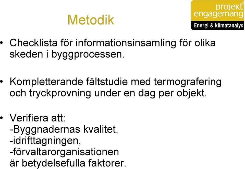 Kompletterande fältstudie med termografering och tryckprovning under